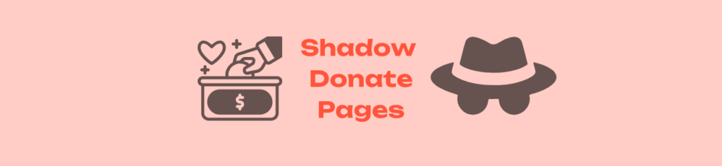 The Rise of Shadow Donation Pages